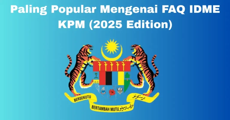 Paling Popular Mengenai FAQ IDME KPM (2025 Edition)