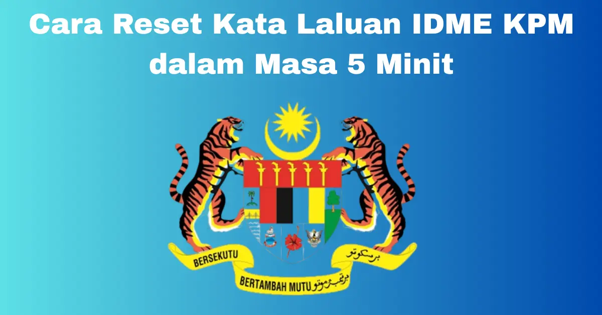 Cara Reset Kata Laluan IDME KPM dalam Masa 5 Minit