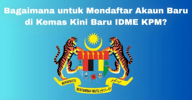 Bagaimana untuk Mendaftar Akaun Baru di Kemas Kini Baru IDME KPM?