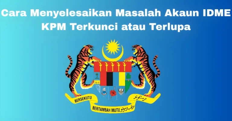 Cara Menyelesaikan Masalah Akaun IDME KPM Terkunci atau Terlupa