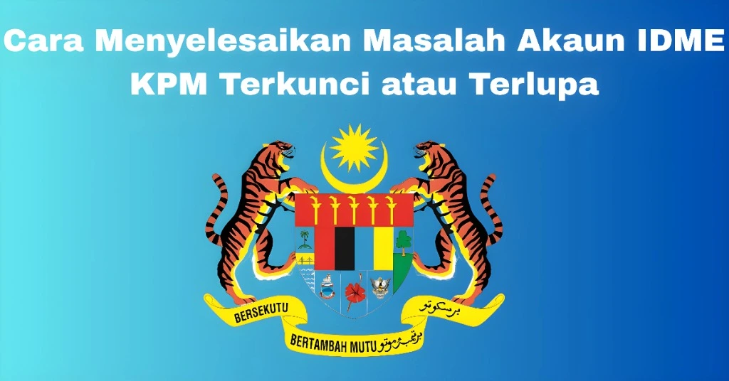 Cara Menyelesaikan Masalah Akaun IDME KPM Terkunci atau Terlupa