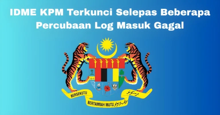 IDME KPM Terkunci Selepas Beberapa Percubaan Log Masuk Gagal