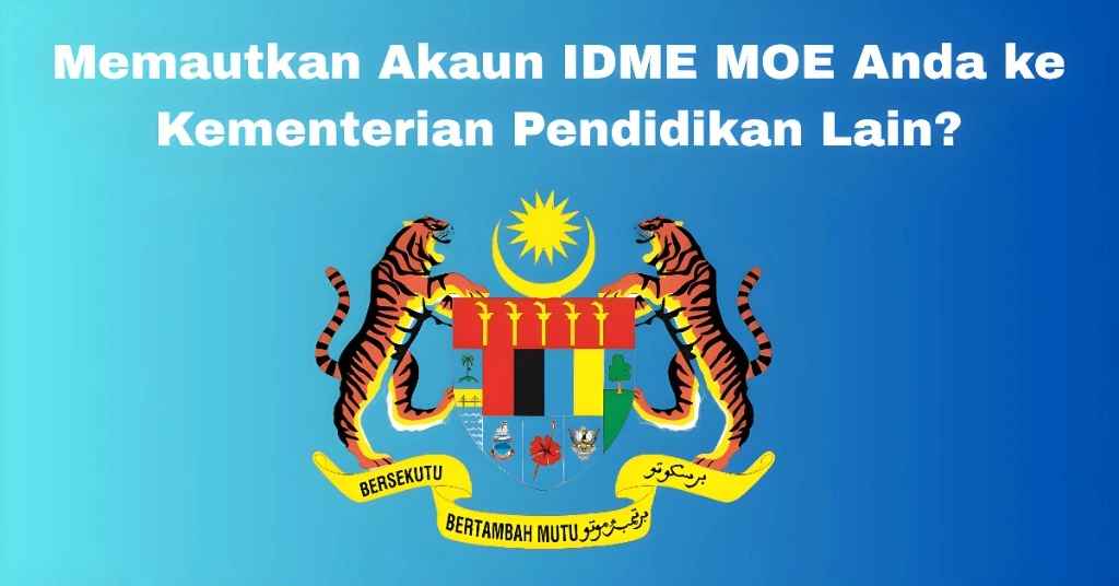 Memautkan Akaun IDME MOE Anda ke Kementerian Pendidikan Lain?