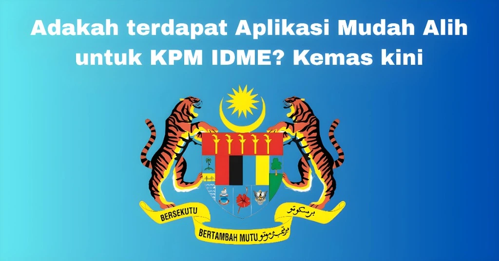 Adakah terdapat Aplikasi Mudah Alih untuk KPM IDME? Kemas kini