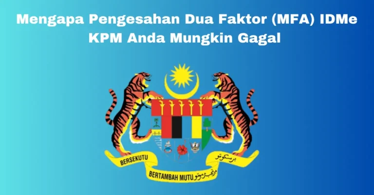 Mengapa Pengesahan Dua Faktor (MFA) IDMe KPM Anda Mungkin Gagal