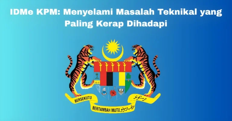 IDMe KPM: Menyelami Masalah Teknikal yang Paling Kerap Dihadapi