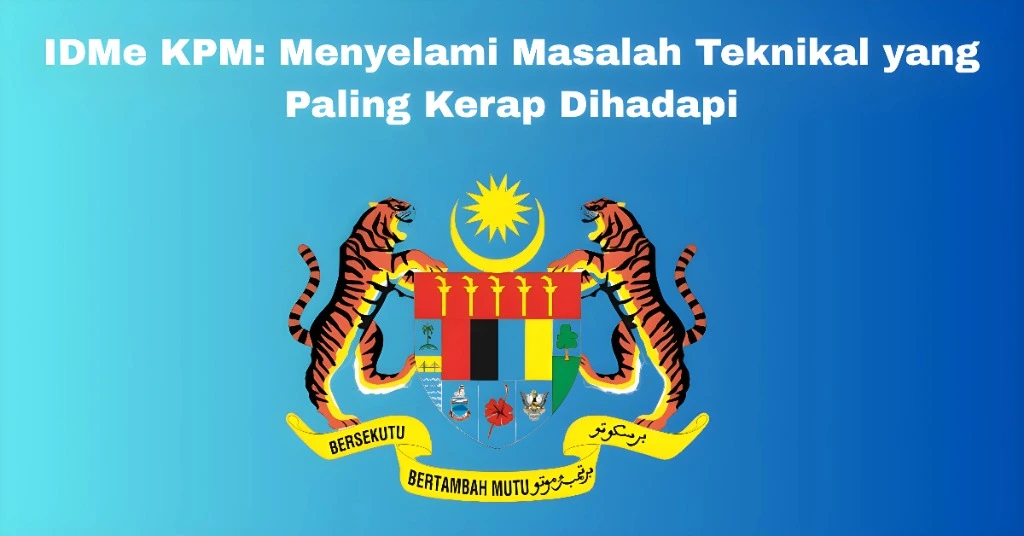 IDMe KPM: Menyelami Masalah Teknikal yang Paling Kerap Dihadapi