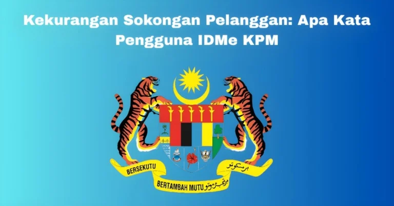 Kekurangan Sokongan Pelanggan: Apa Kata Pengguna IDMe KPM